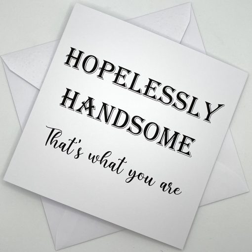 TWYA010 Hopelessly Handsome greeting card above